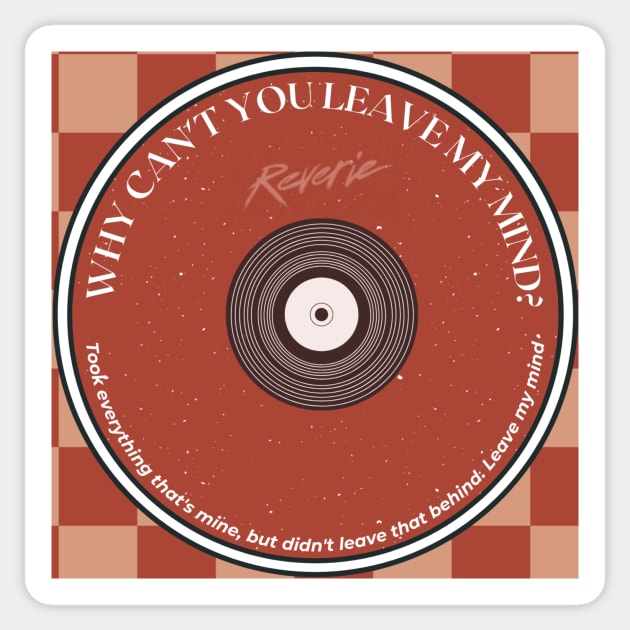 why can't you leave my mind Sticker by broadwaymae